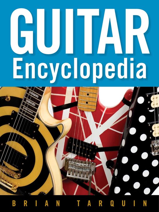 Title details for Guitar Encyclopedia by Brian Tarquin - Wait list